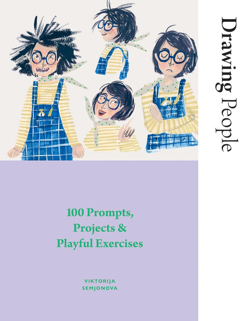 Drawing People: 100 Prompts, Projects and Playful Exercises by Viktorija Semjonova