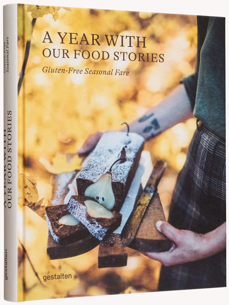 A Year with Our Food Stories: Gluten-Free Seasonal Fare by Gestalten