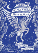 Treasury of Folklore: Stars and Skies - Sun Gods, Storm Witches and Soaring Steeds by Willow Winsham
