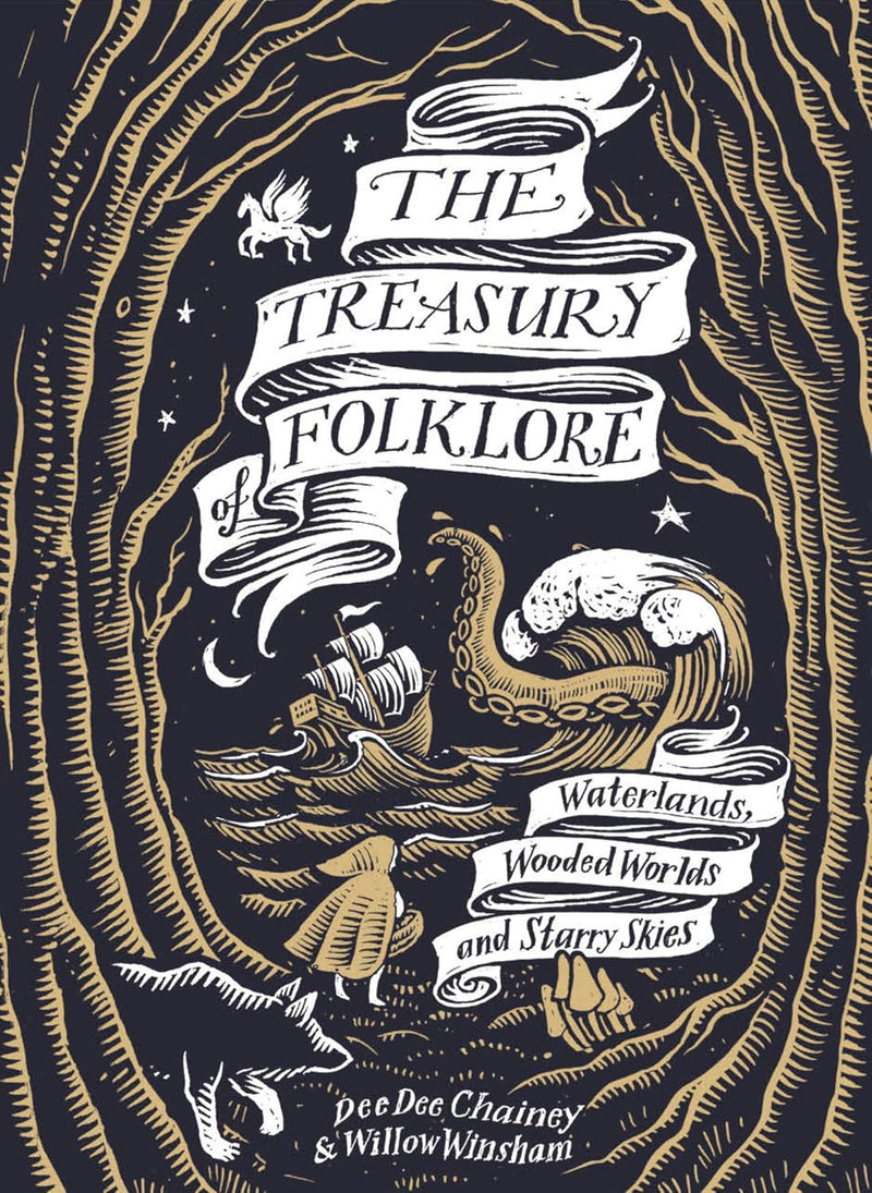 The Treasury of Folklore (Waterlands, Wooded Worlds and Starry Skies) By Dee Dee Chainey & Willow Winsham