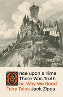 Once Upon A Time There Was Truth (HB) By Jack Zipes