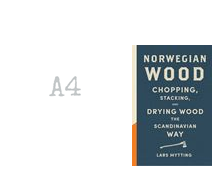Norwegian Wood (Chopping Stacking and Drying Wood) Lars Mytting