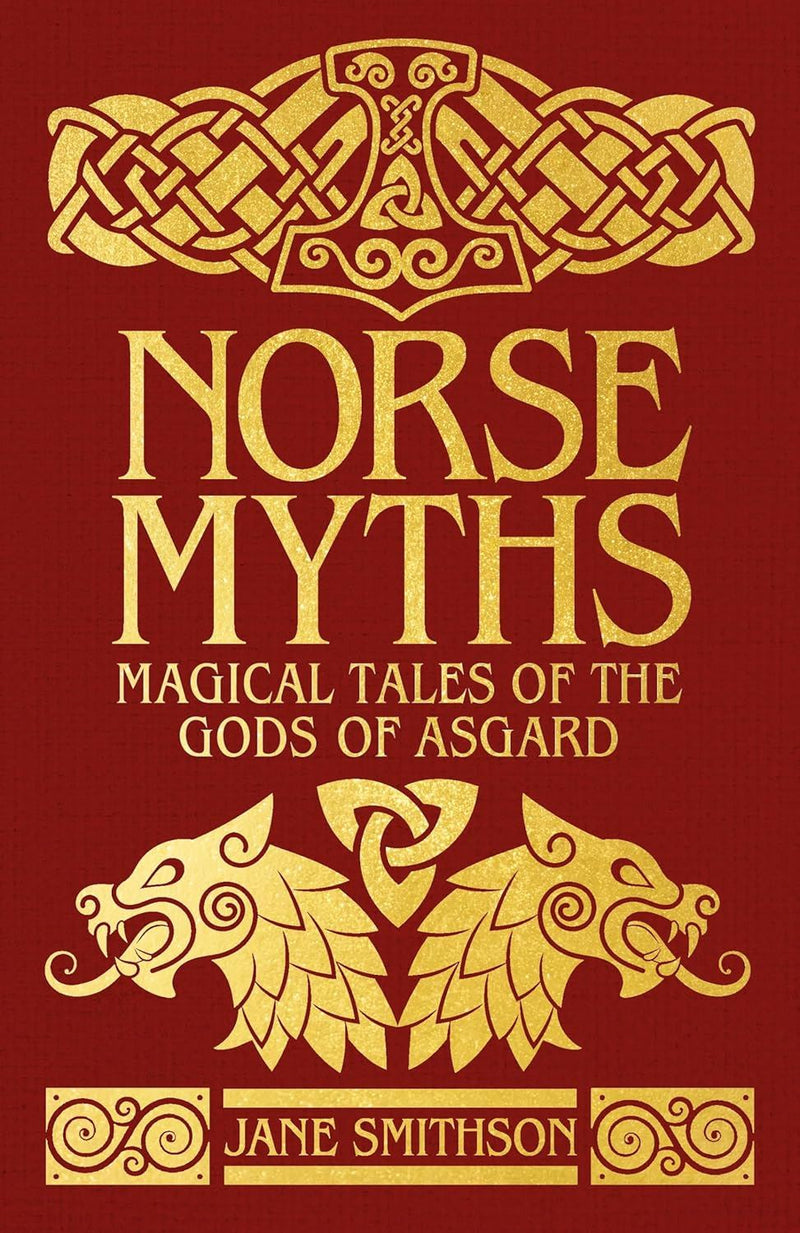 Norse Myths: Magical Tales of the Gods of Asgard (Hardback) by Jane Smithson