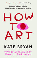 How To Art (HB) by Kate Bryan