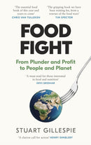 Food Fight: From Plunder and Profit to People and Planet by Stuart Gillespie