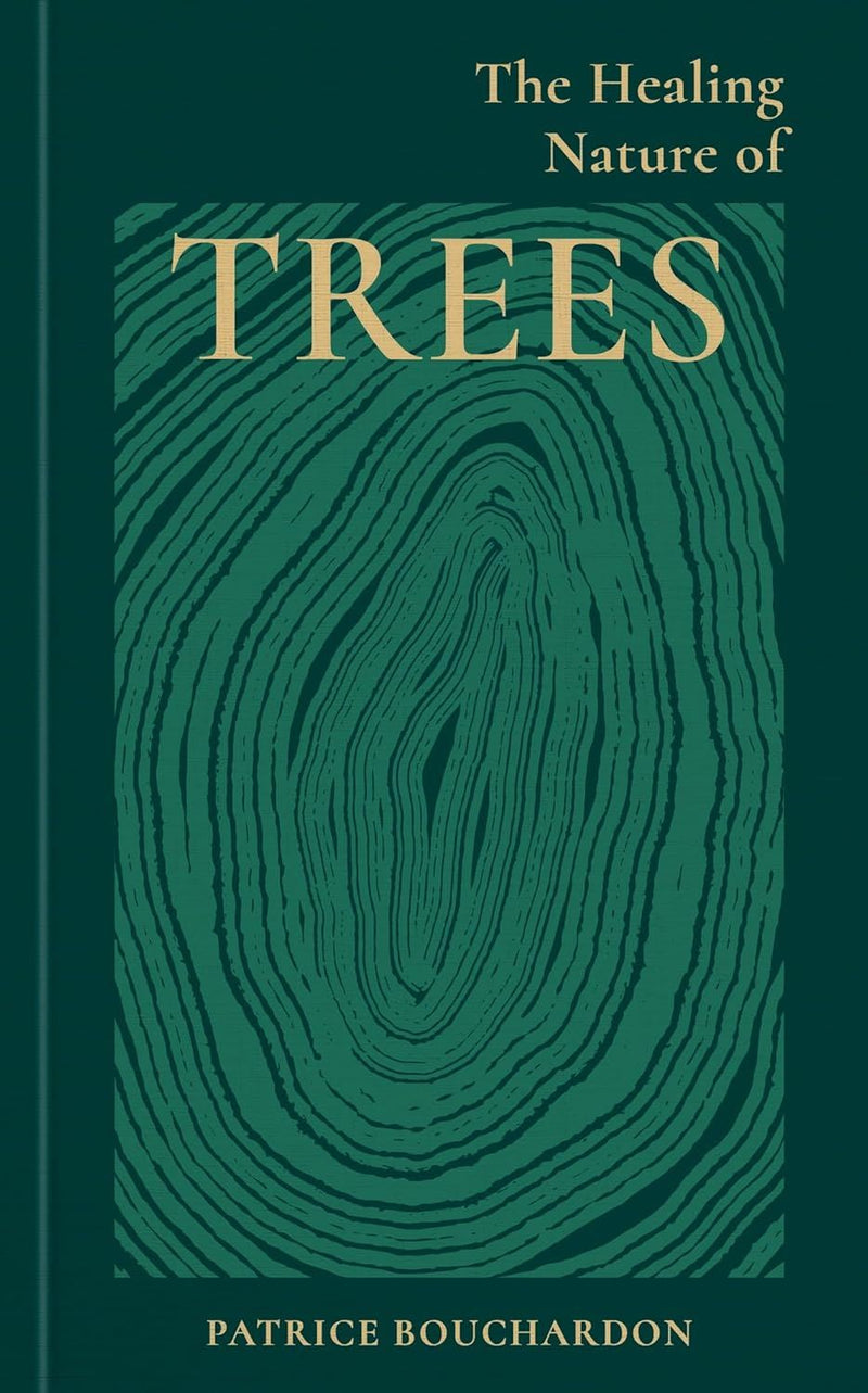 Healing Nature Of Trees (HB) by Patrice Bouchardon