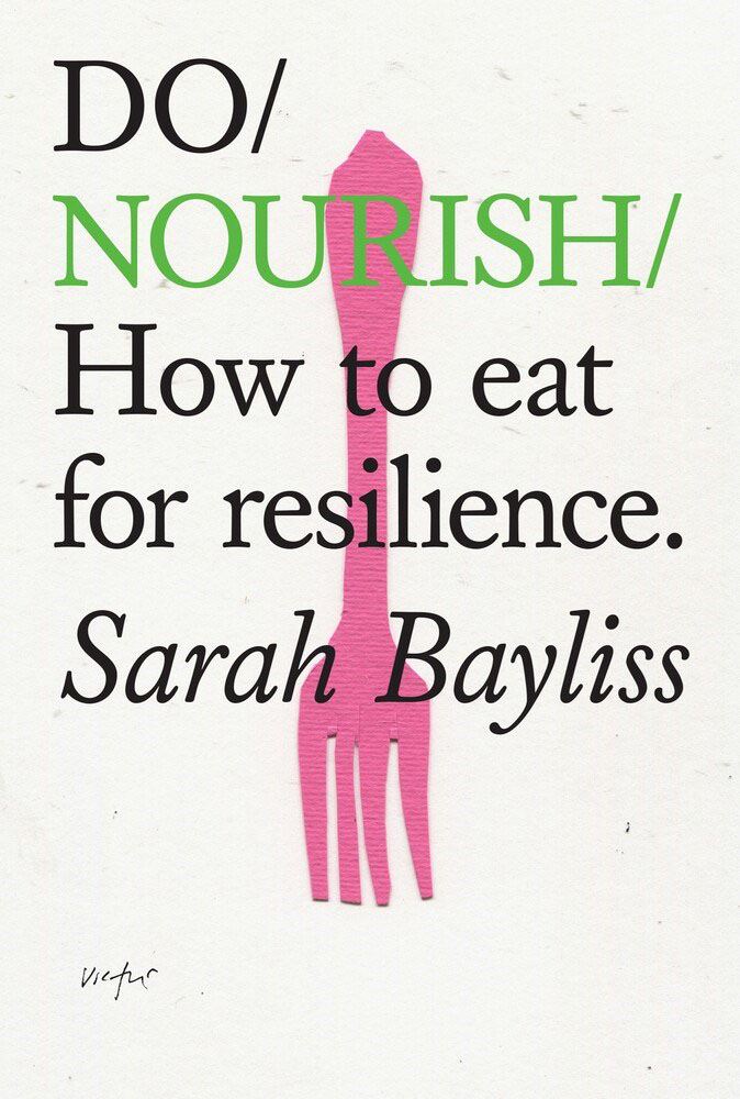 Do Nourish: How to eat for resilience by Sarah Bayliss