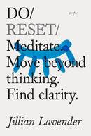 Do Reset: Meditate, Move Beyond thinking, Find Clarity by Jillian Lavender