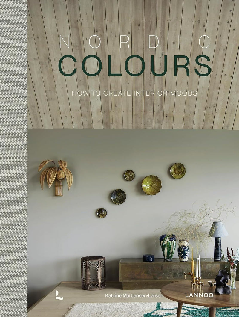 Nordic Colours : How To Create Interior Moods by Katrine Martensen-Larsen (HB)