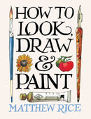How To Look Draw and Paint by Matthew Rice (PB)