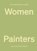 An Opinionated Guide To Women Painters (HB)