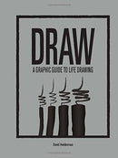 DRAW: A Graphic Guide to Life Drawing by David Hedderman