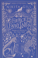 Fierce Fairytales and Other Stories to Stir Your Soul by Nikita Gill